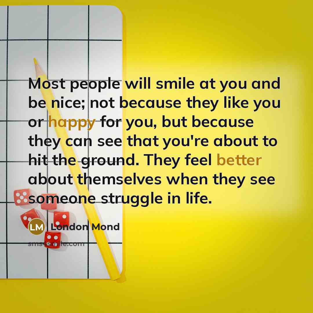 “Most people will smile at you and be nice; not…” quote by London Mond