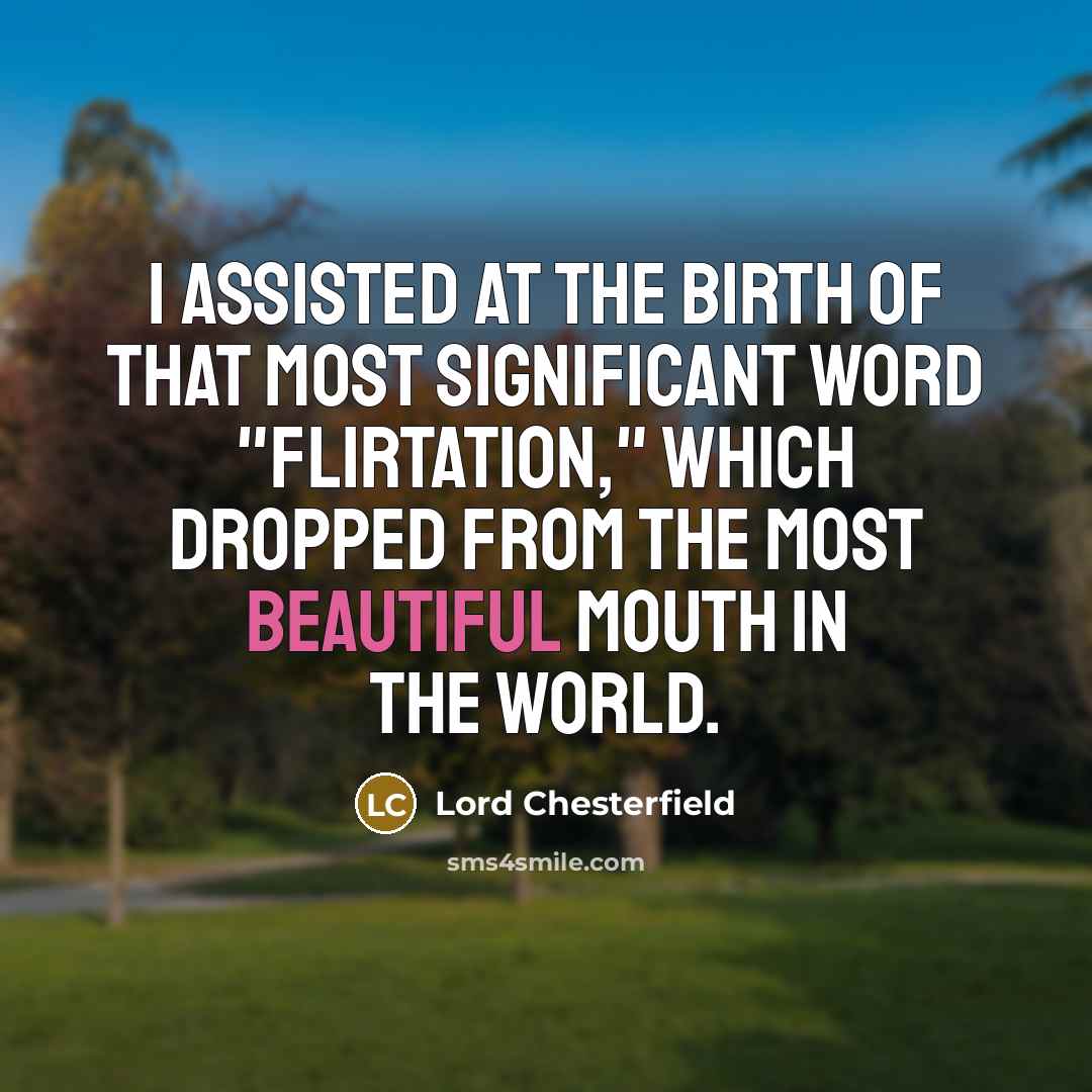 “I assisted at the birth of that most significant word…” quote by Lord Chesterfield