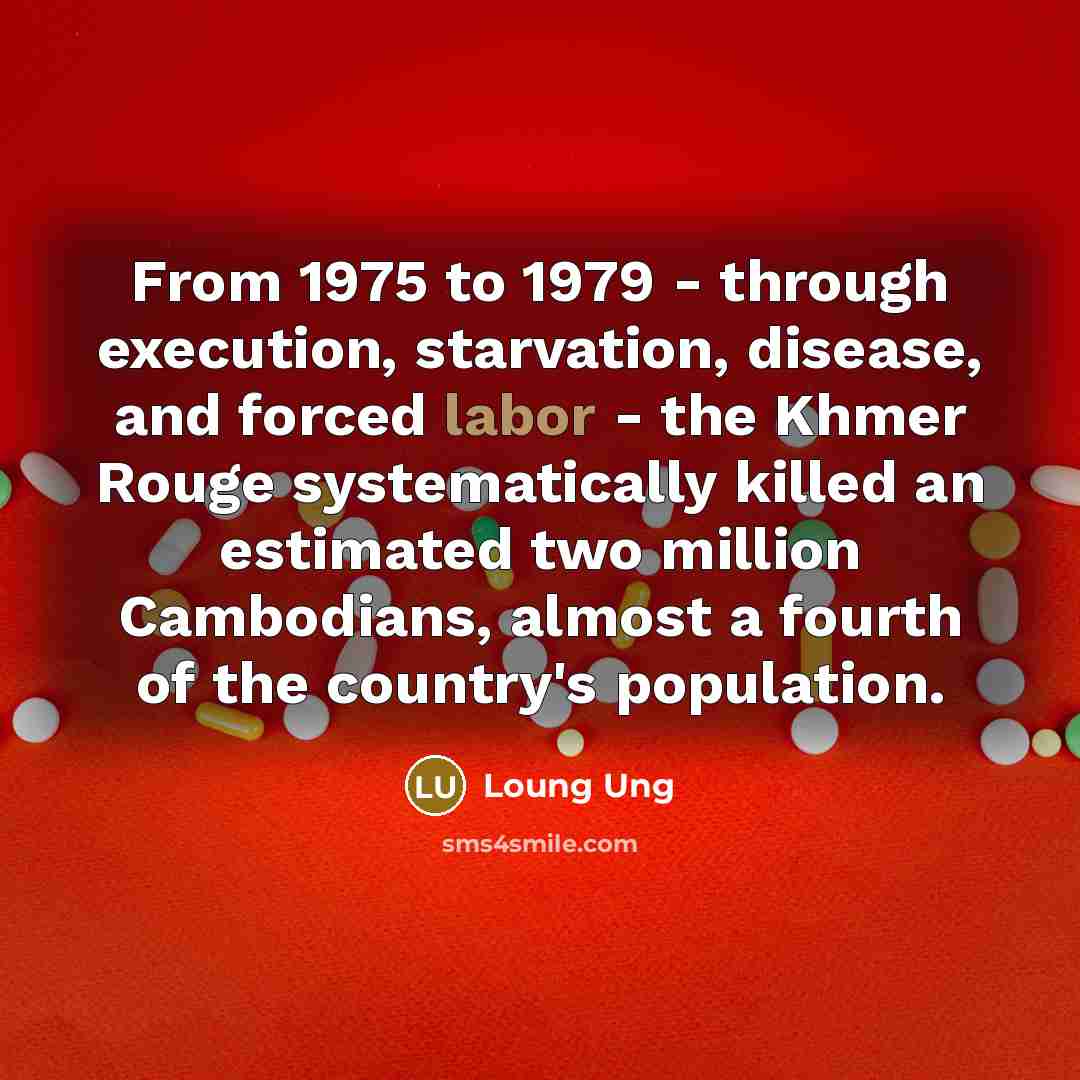 “From 1975 to 1979 - through execution, starvation, disease, and…” quote by Loung Ung