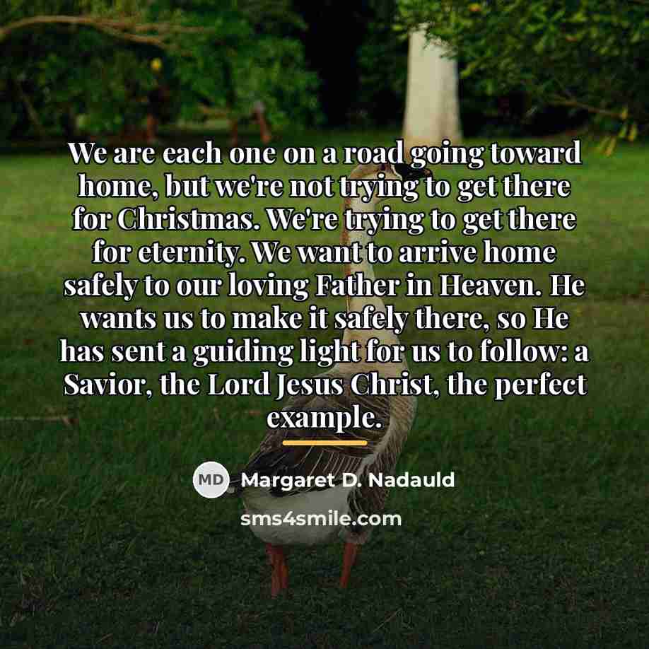 “We are each one on a road going toward home,…” quote by Margaret D. Nadauld