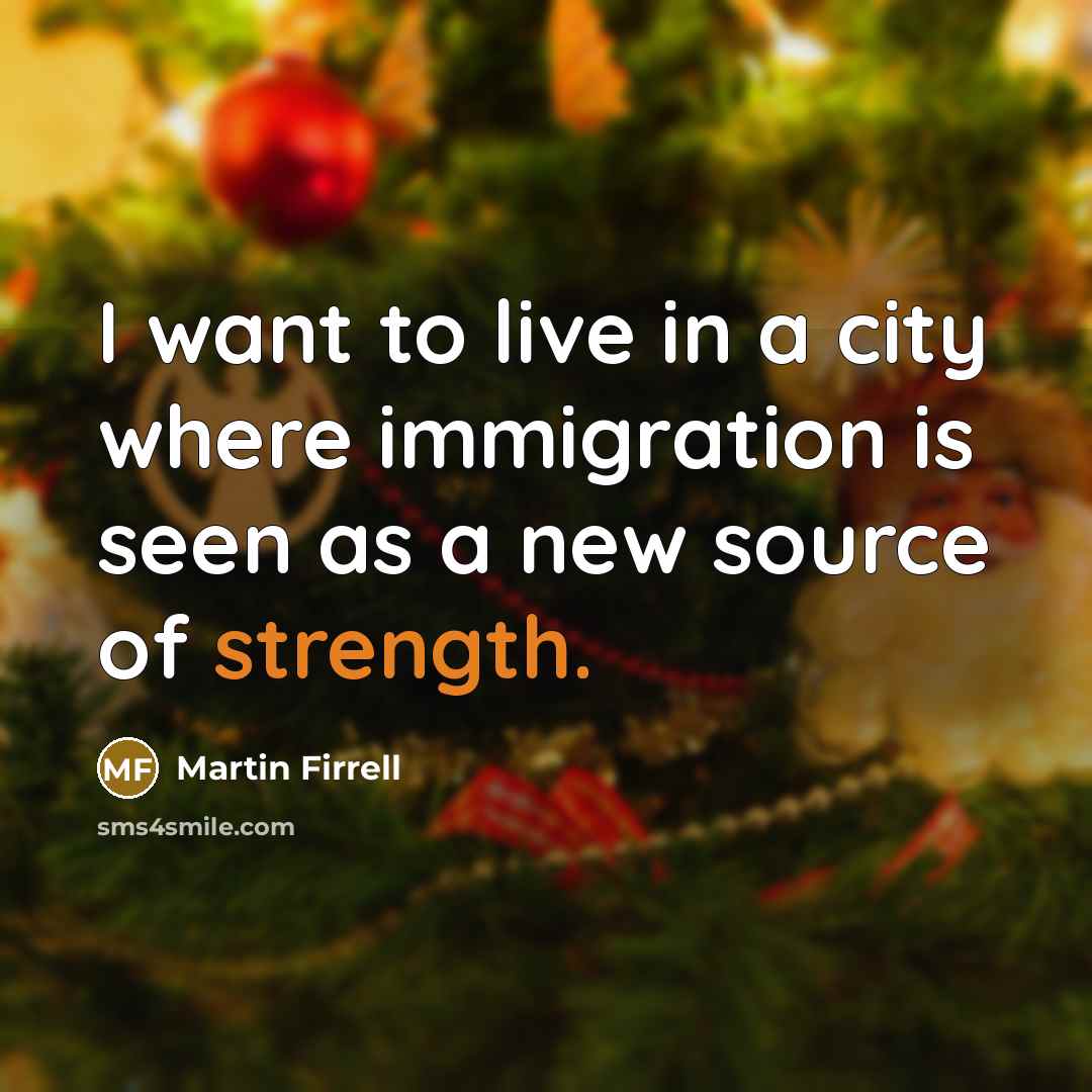 “I want to live in a city where immigration is…” quote by Martin Firrell