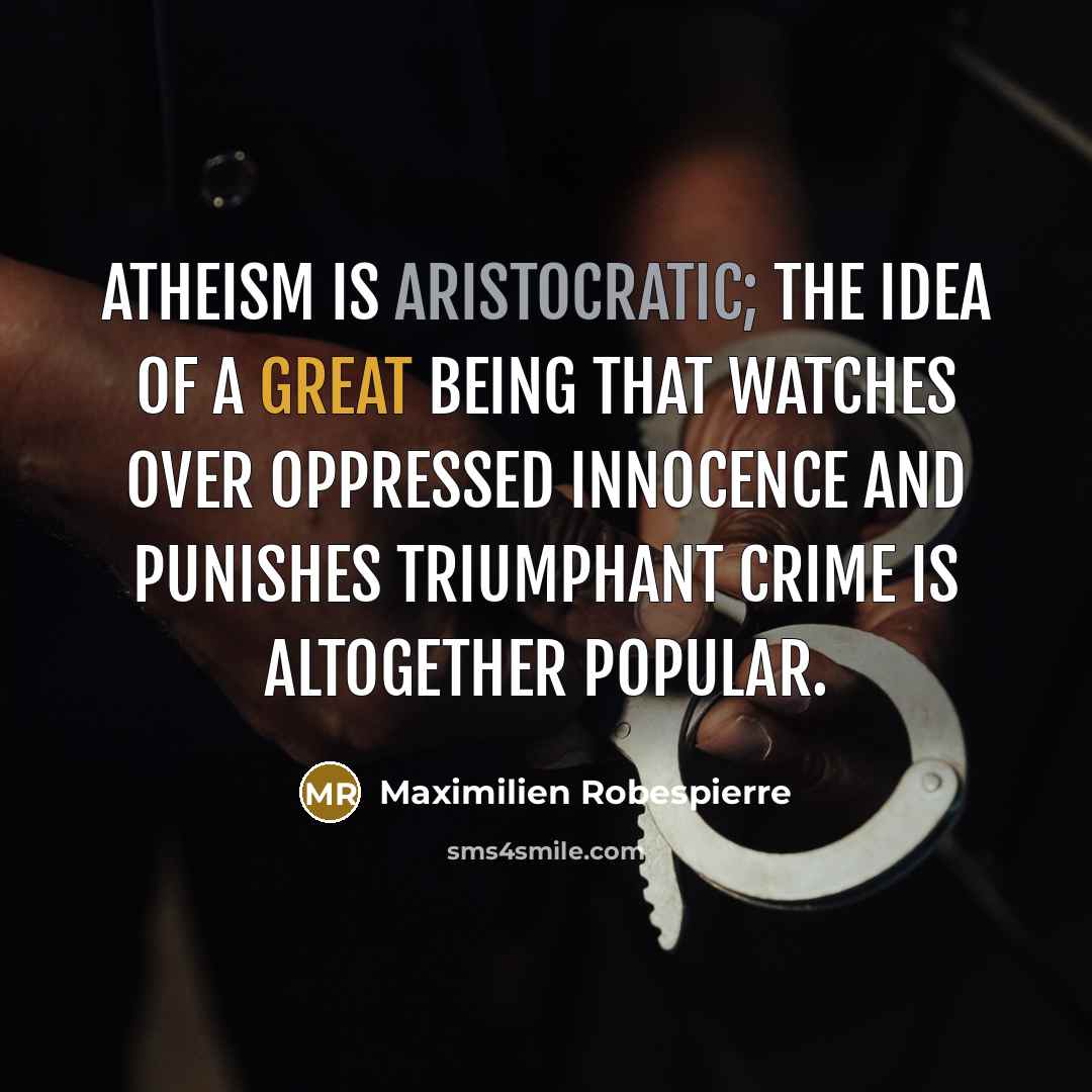 “Atheism is aristocratic; the idea of a great Being that…” quote by Maximilien Robespierre