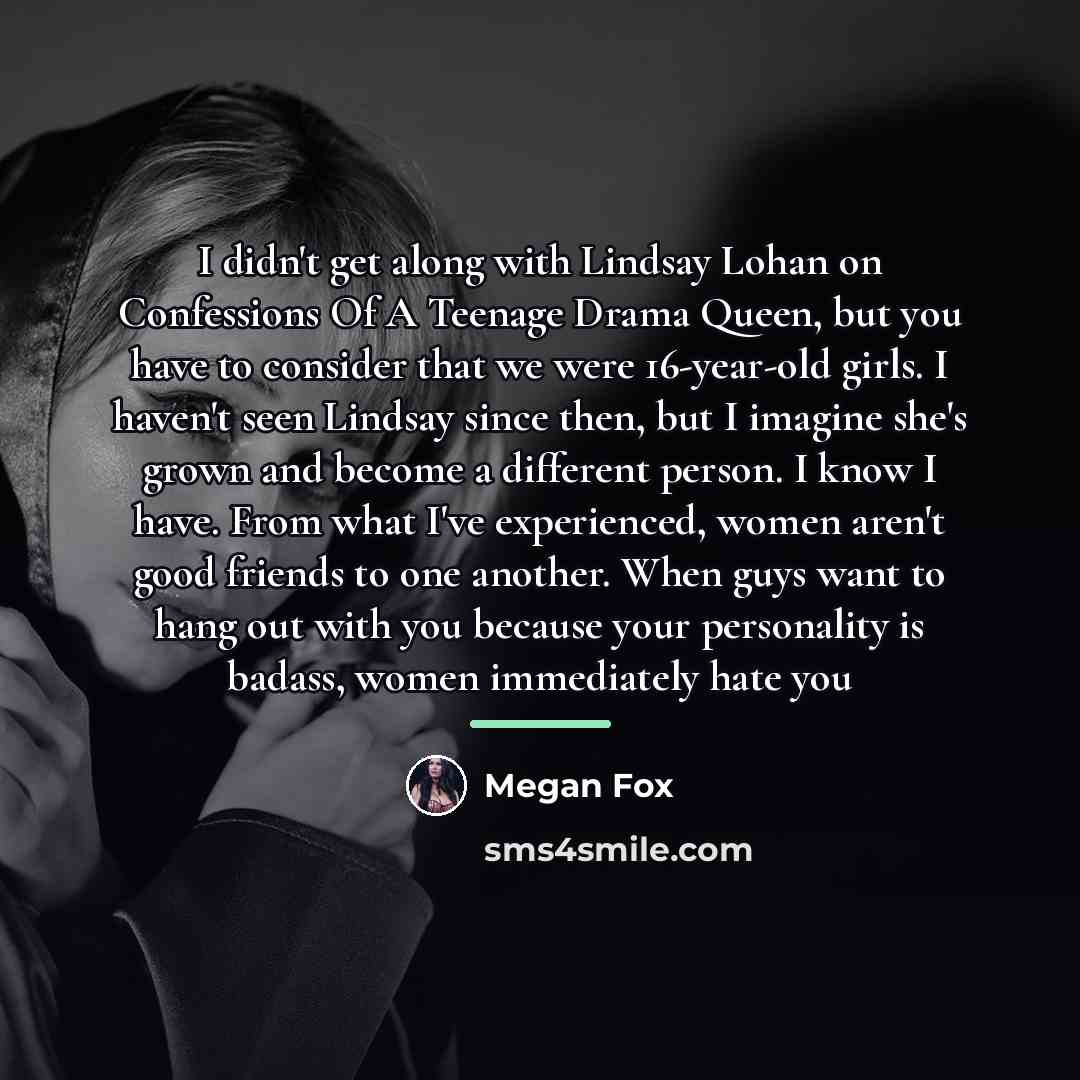 “I didn't get along with Lindsay Lohan on Confessions Of…” quote by Megan Fox