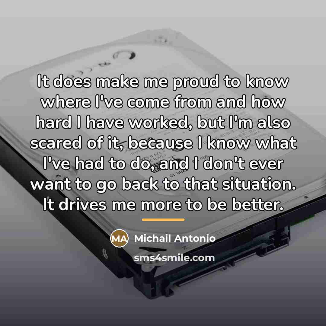 “It does make me proud to know where I've come…” quote by Michail Antonio
