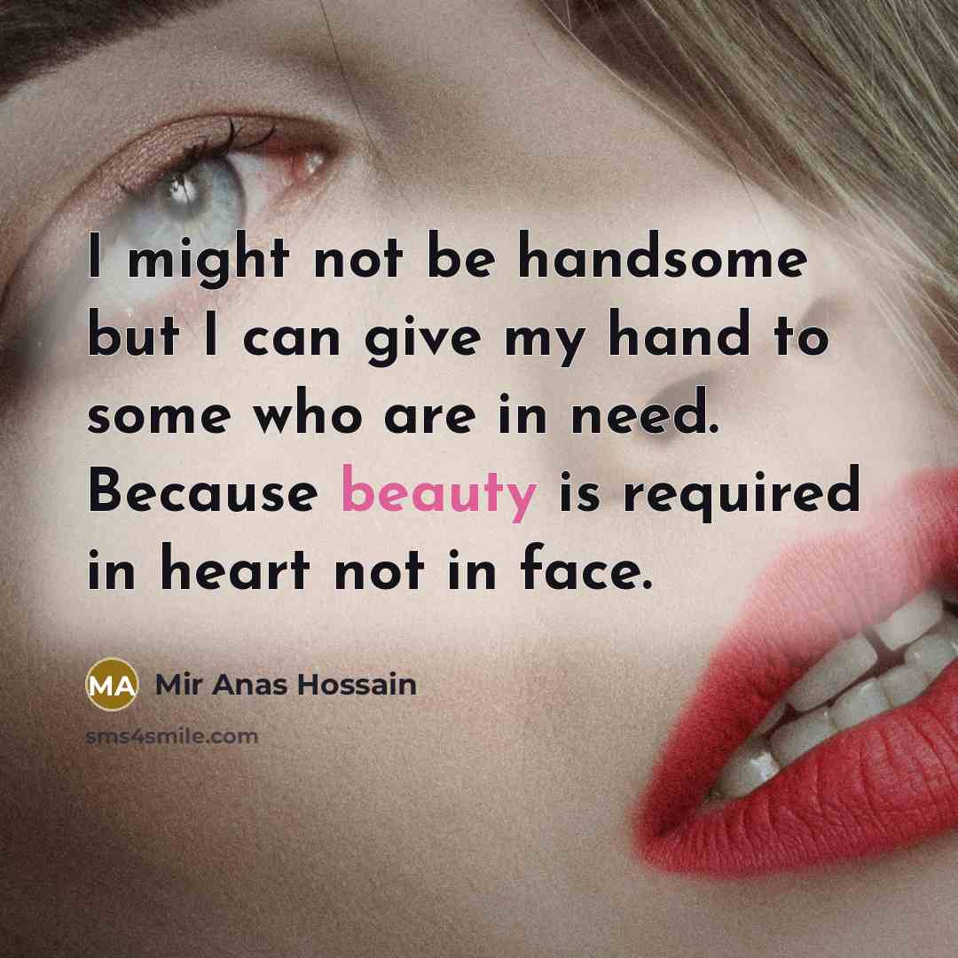 “I might not be handsome but I can give my…” quote by Mir Anas Hossain