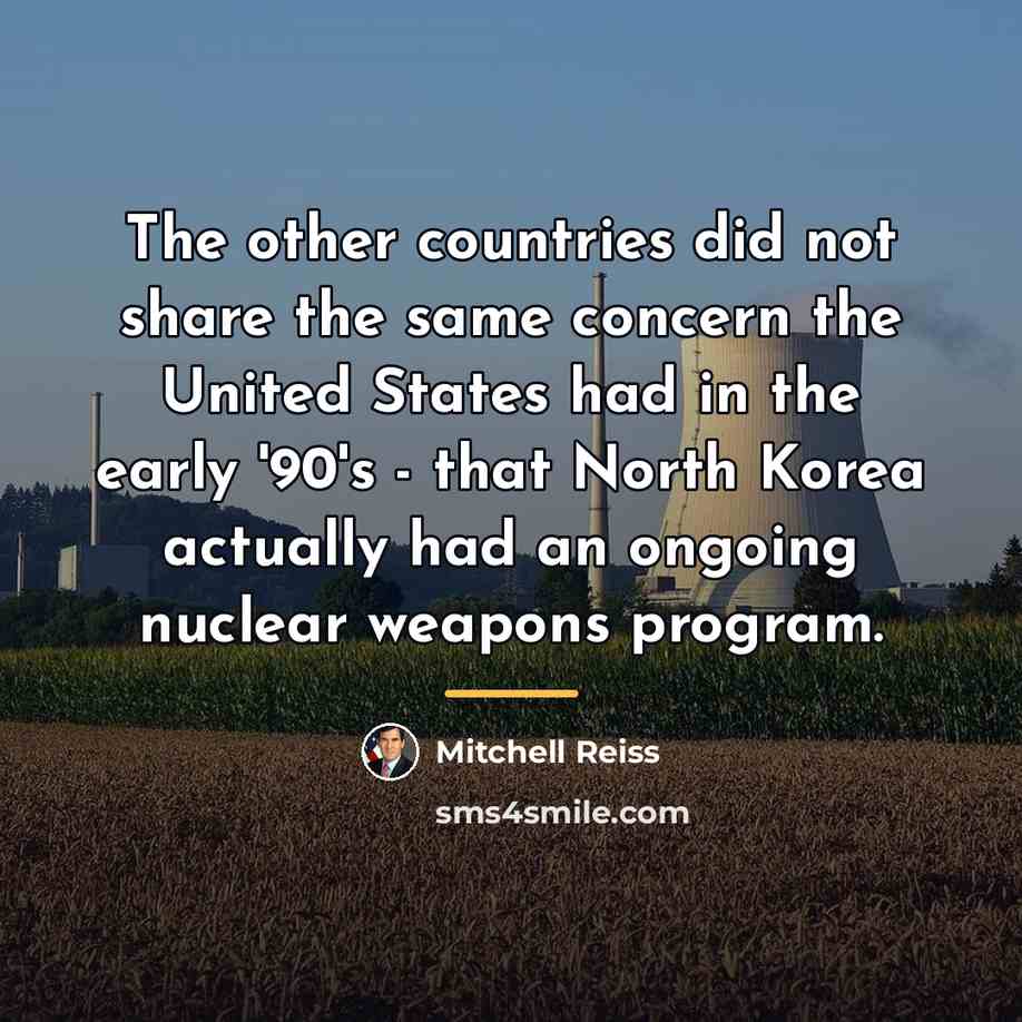 “The other countries did not share the same concern the…” quote by Mitchell Reiss