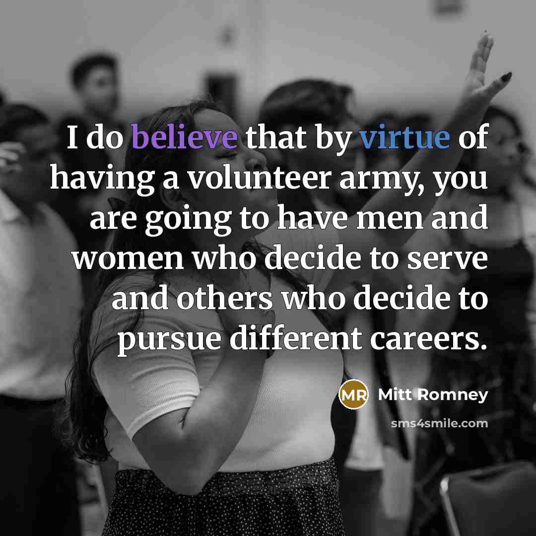 “I do believe that by virtue of having a volunteer…” quote by Mitt Romney