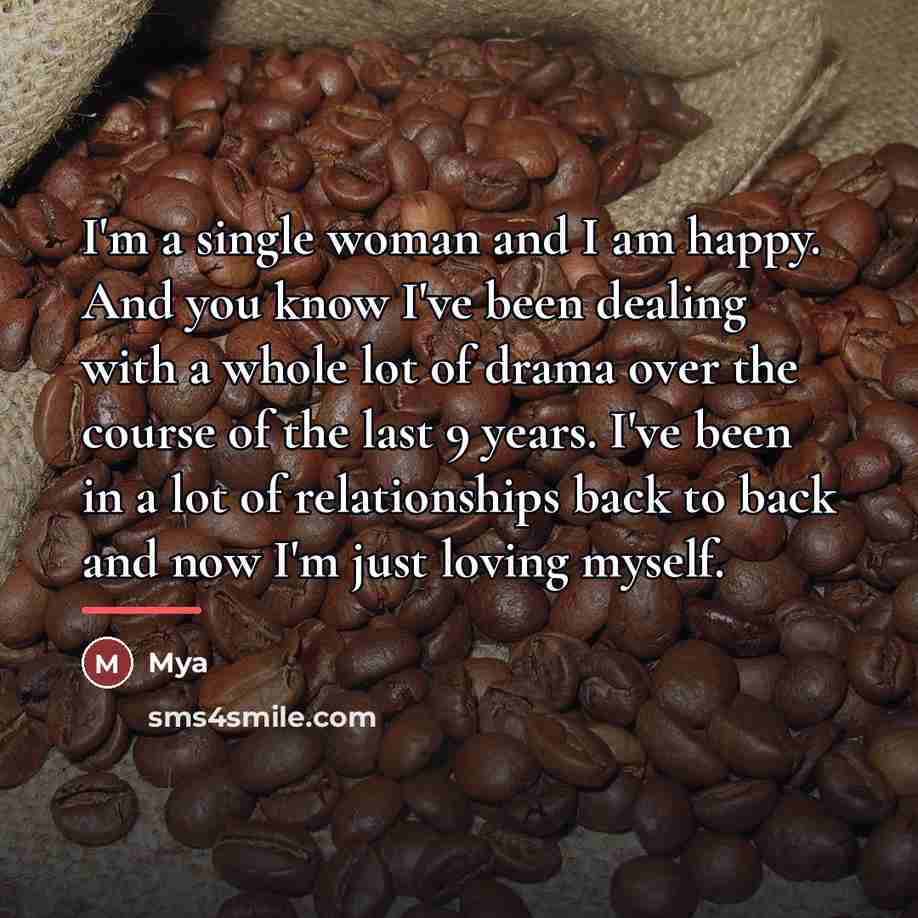“I'm a single woman and I am happy. And you…” quote by Mya
