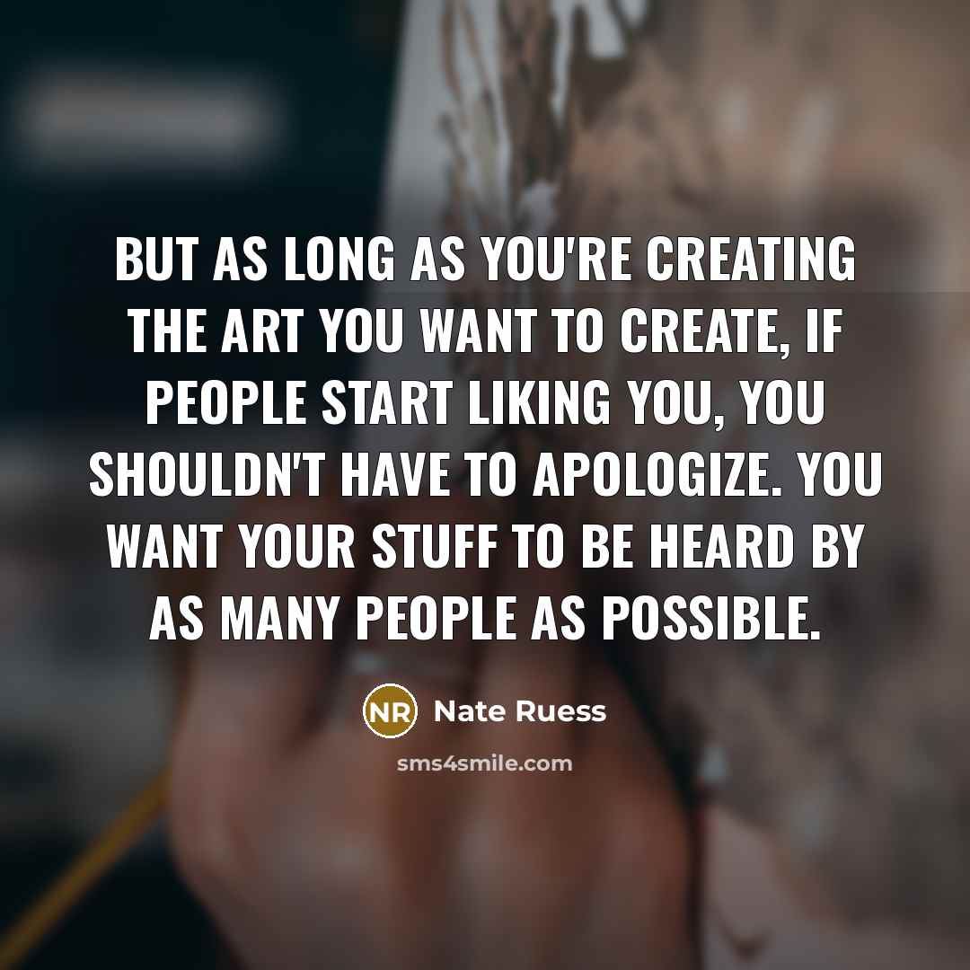 “But as long as you're creating the art you want…” quote by Nate Ruess