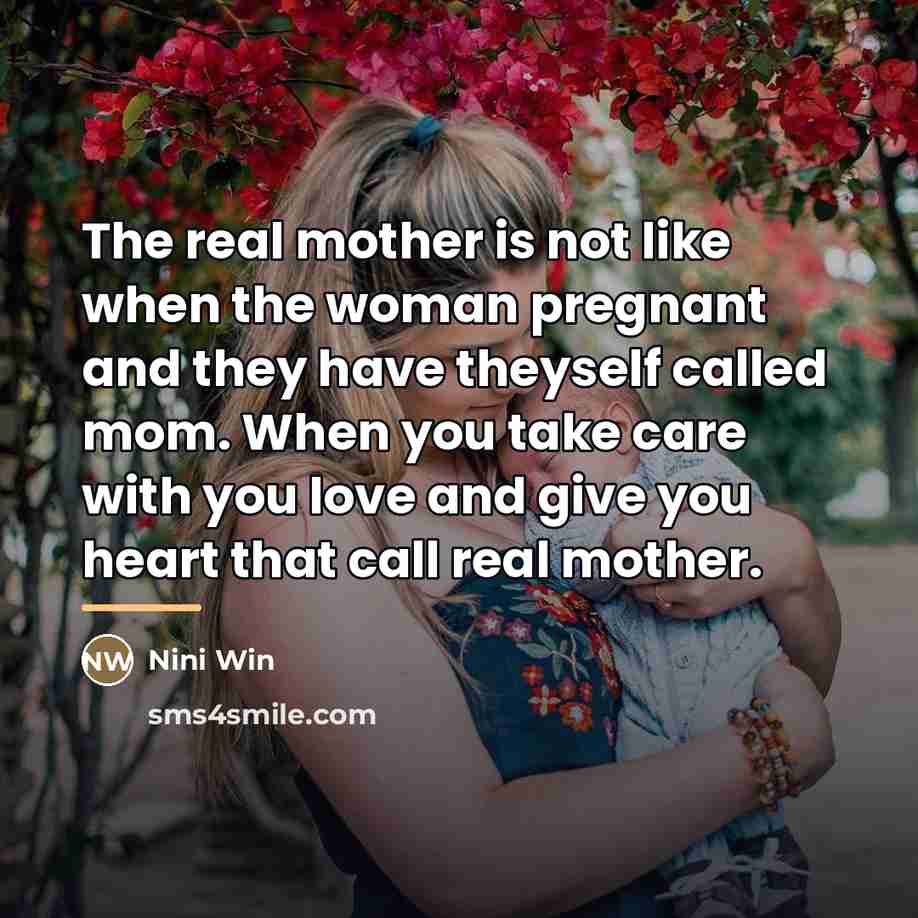 “The real mother is not like when the woman pregnant…” quote by Nini Win
