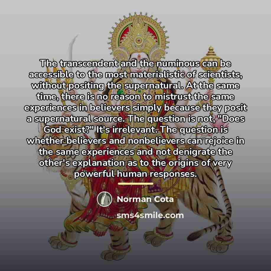 “The transcendent and the numinous can be accessible to the…” quote by Norman Cota