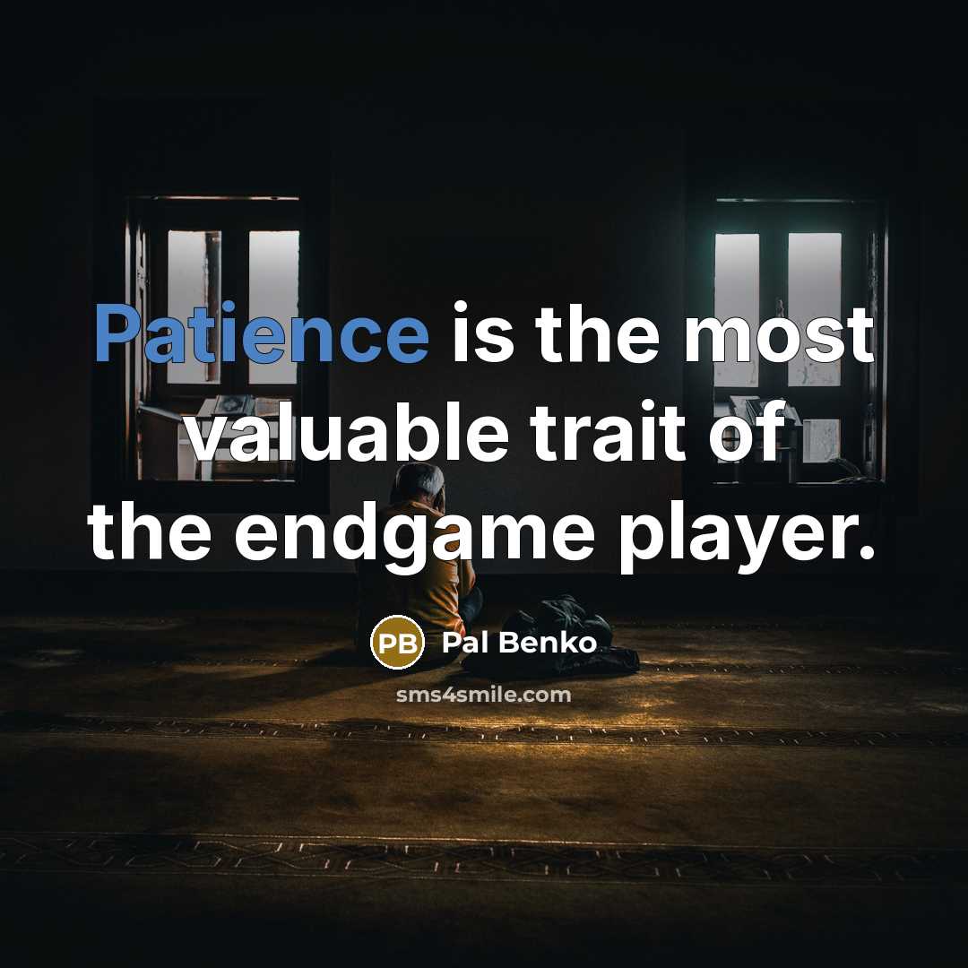 “Patience is the most valuable trait of the endgame player.…” quote by Pal Benko