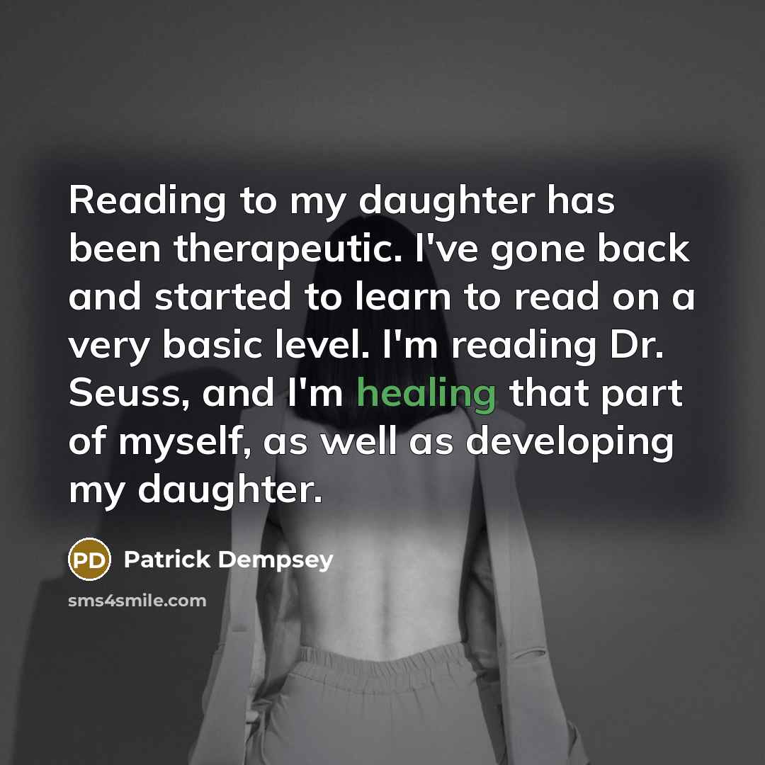 “Reading to my daughter has been therapeutic. I've gone back…” quote by Patrick Dempsey