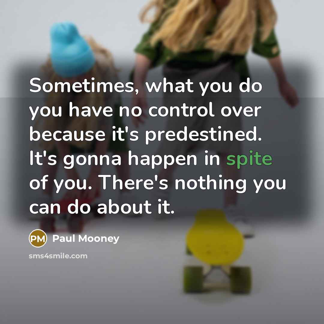 “Sometimes, what you do you have no control over because…” quote by Paul Mooney