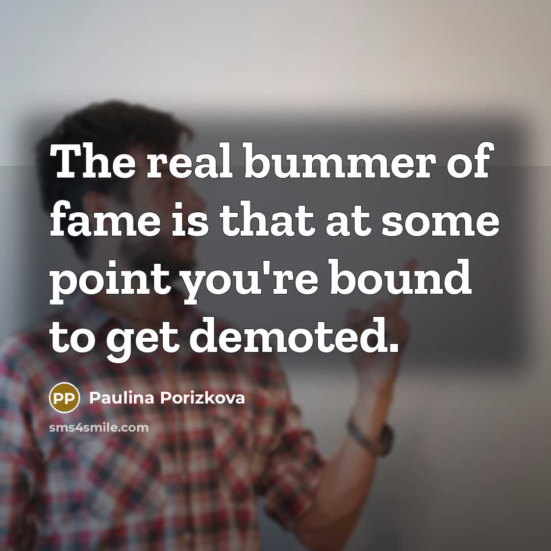 “The real bummer of fame is that at some point…” quote by Paulina Porizkova