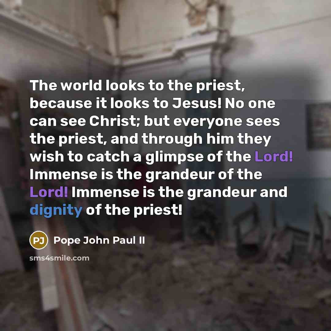 “The world looks to the priest, because it looks to…” quote by Pope John Paul II