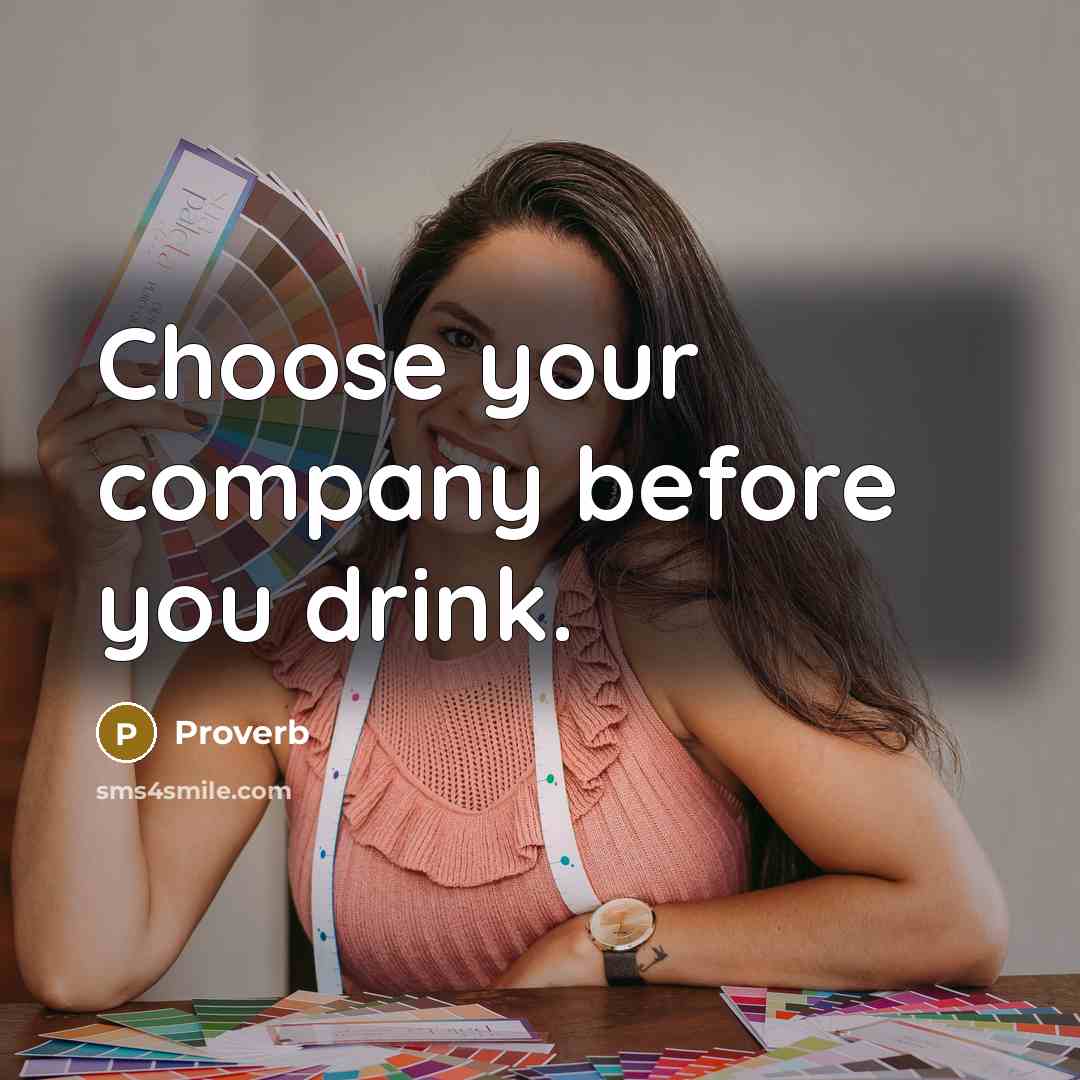 “Choose your company before you drink.…” quote by Proverb