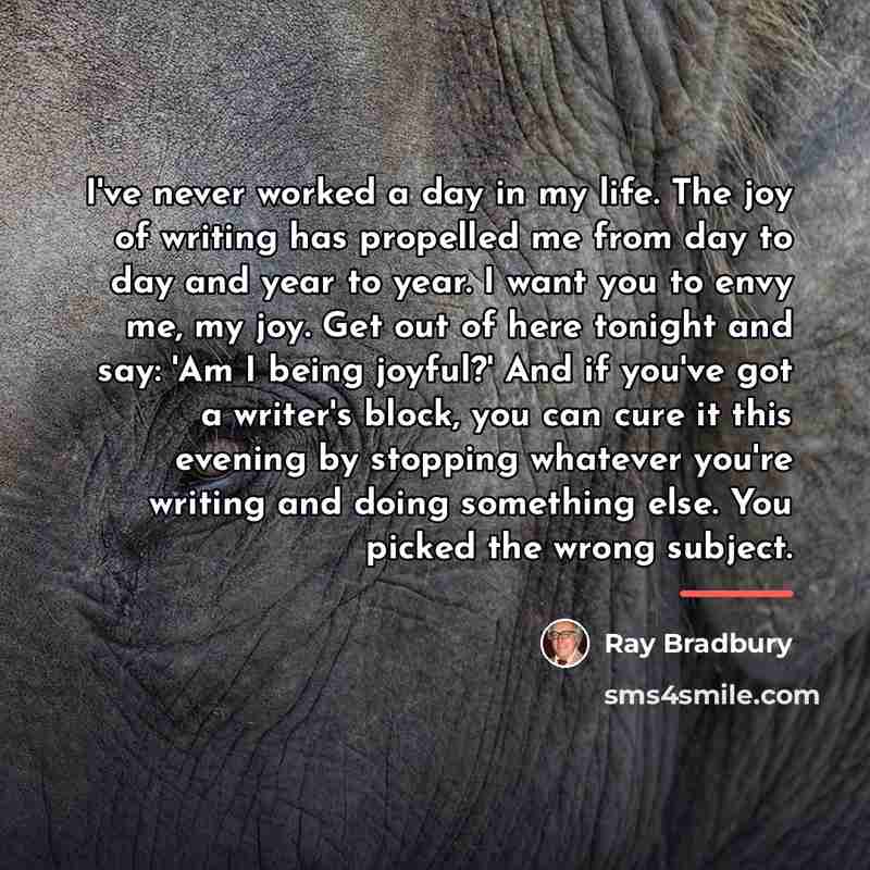 “I've never worked a day in my life. The joy…” quote by Ray Bradbury