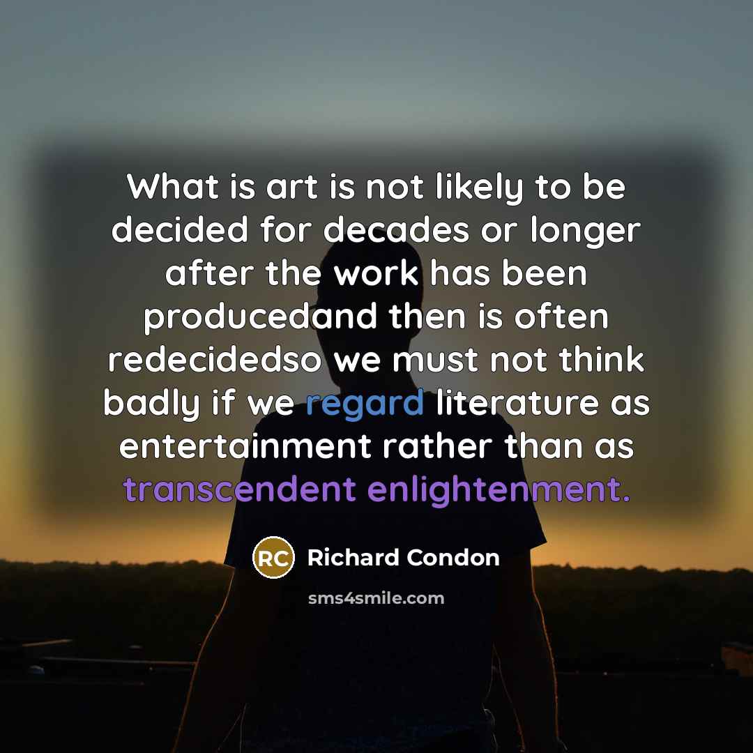 “What is art is not likely to be decided for…” quote by Richard Condon