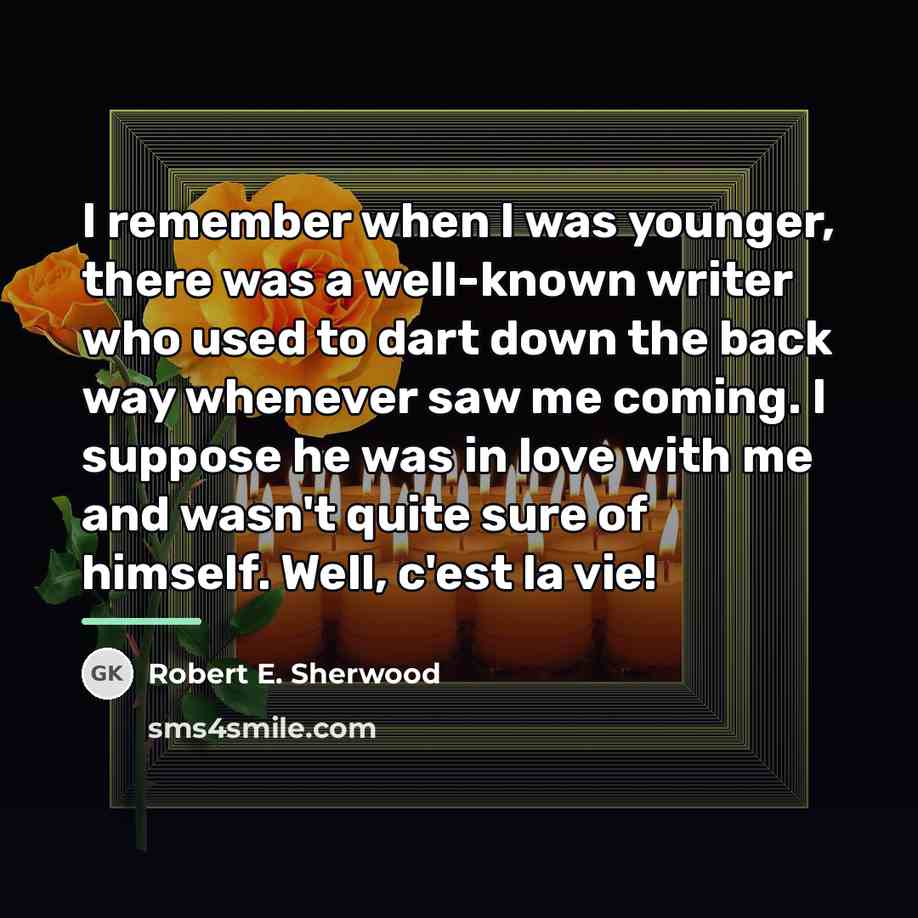 “I remember when I was younger, there was a well-known…” quote by Robert E. Sherwood