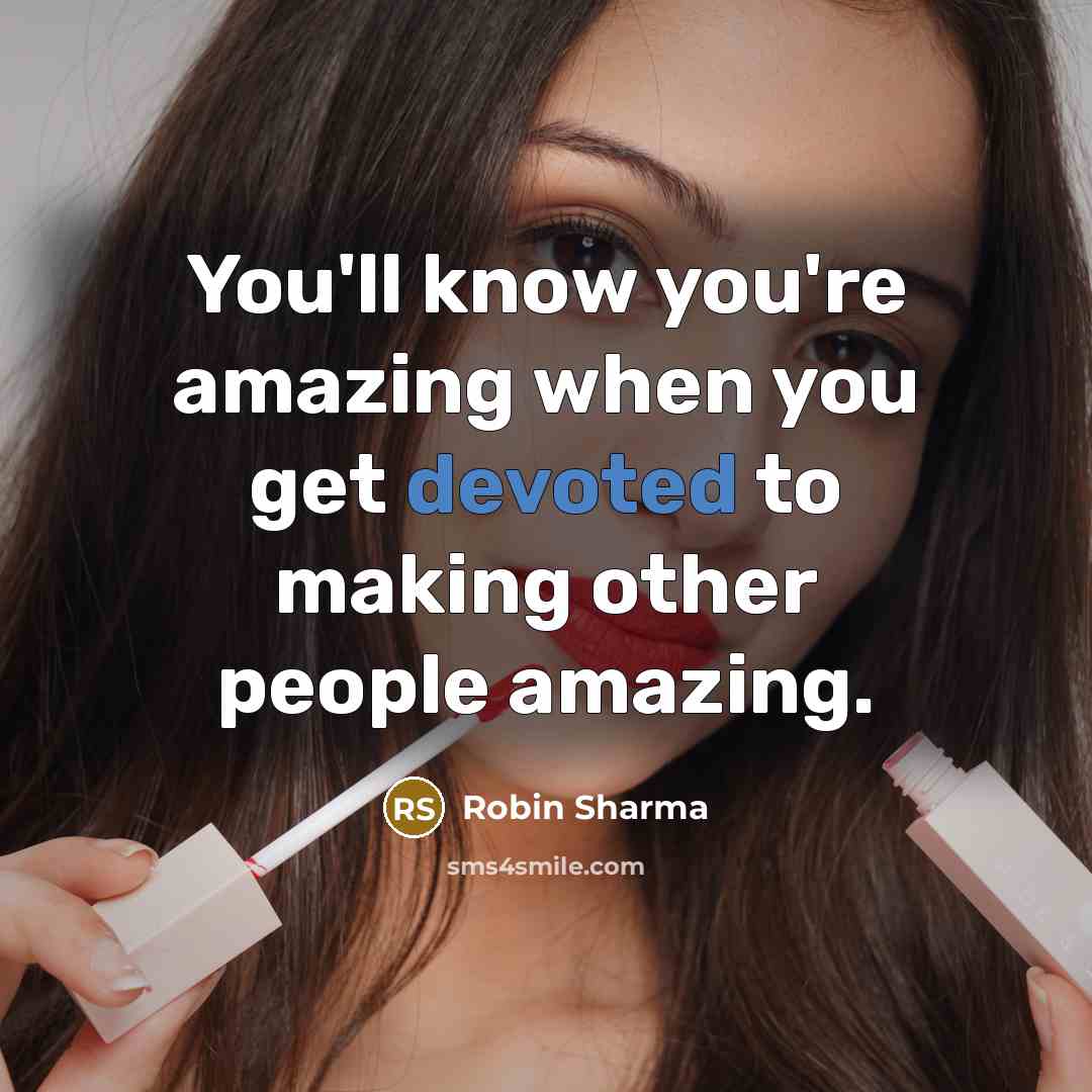 “You'll know you're amazing when you get devoted to making…” quote by Robin Sharma