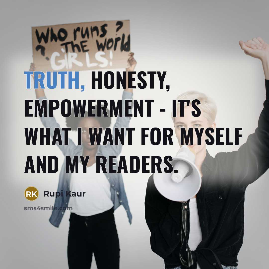 “Truth, honesty, empowerment - it's what I want for myself…” quote by Rupi Kaur
