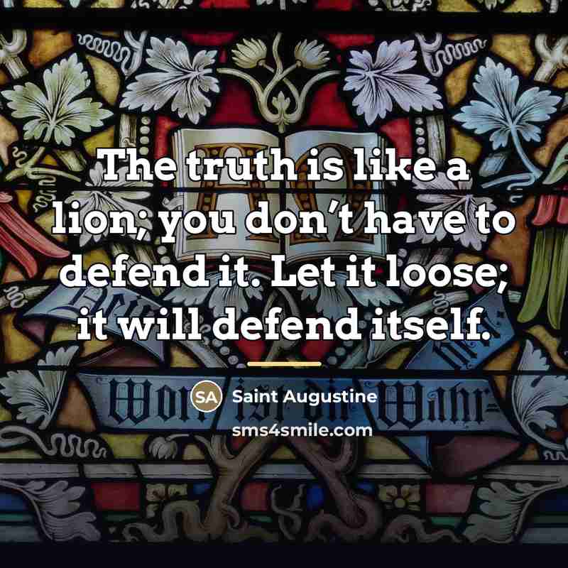 “The truth is like a lion; you don’t have to…” quote by Saint Augustine