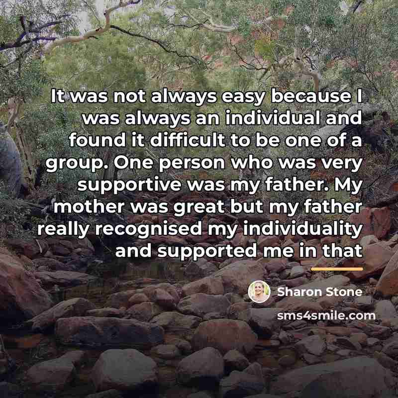 “It was not always easy because I was always an…” quote by Sharon Stone