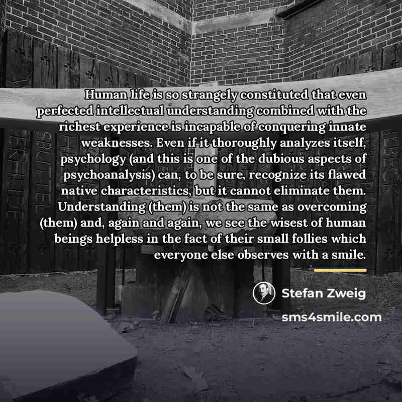 “Human life is so strangely constituted that even perfected intellectual…” quote by Stefan Zweig