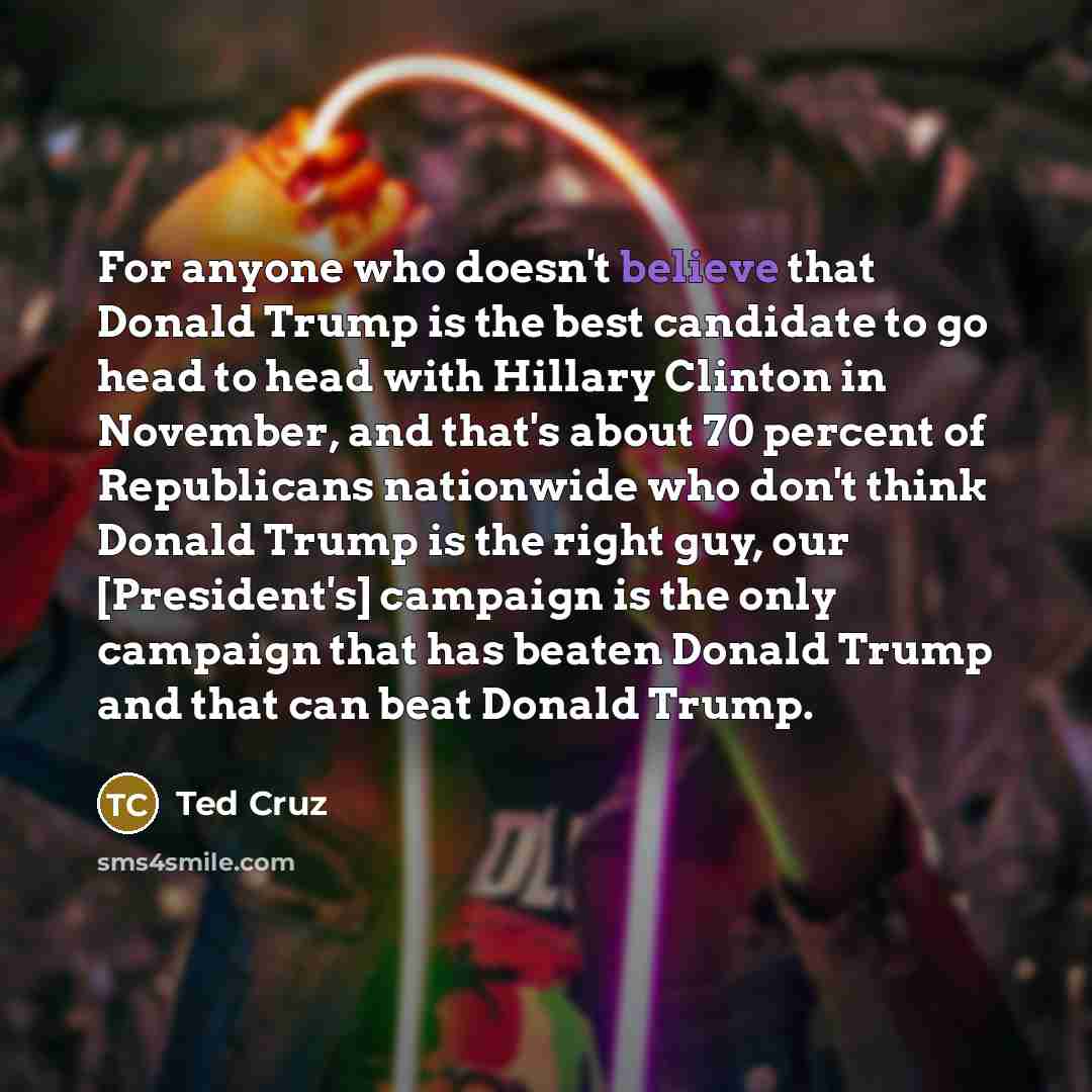 “For anyone who doesn't believe that Donald Trump is the…” quote by Ted Cruz