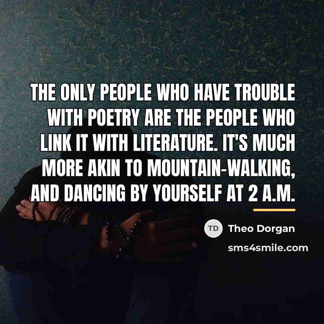 “The only people who have trouble with poetry are the…” quote by Theo Dorgan
