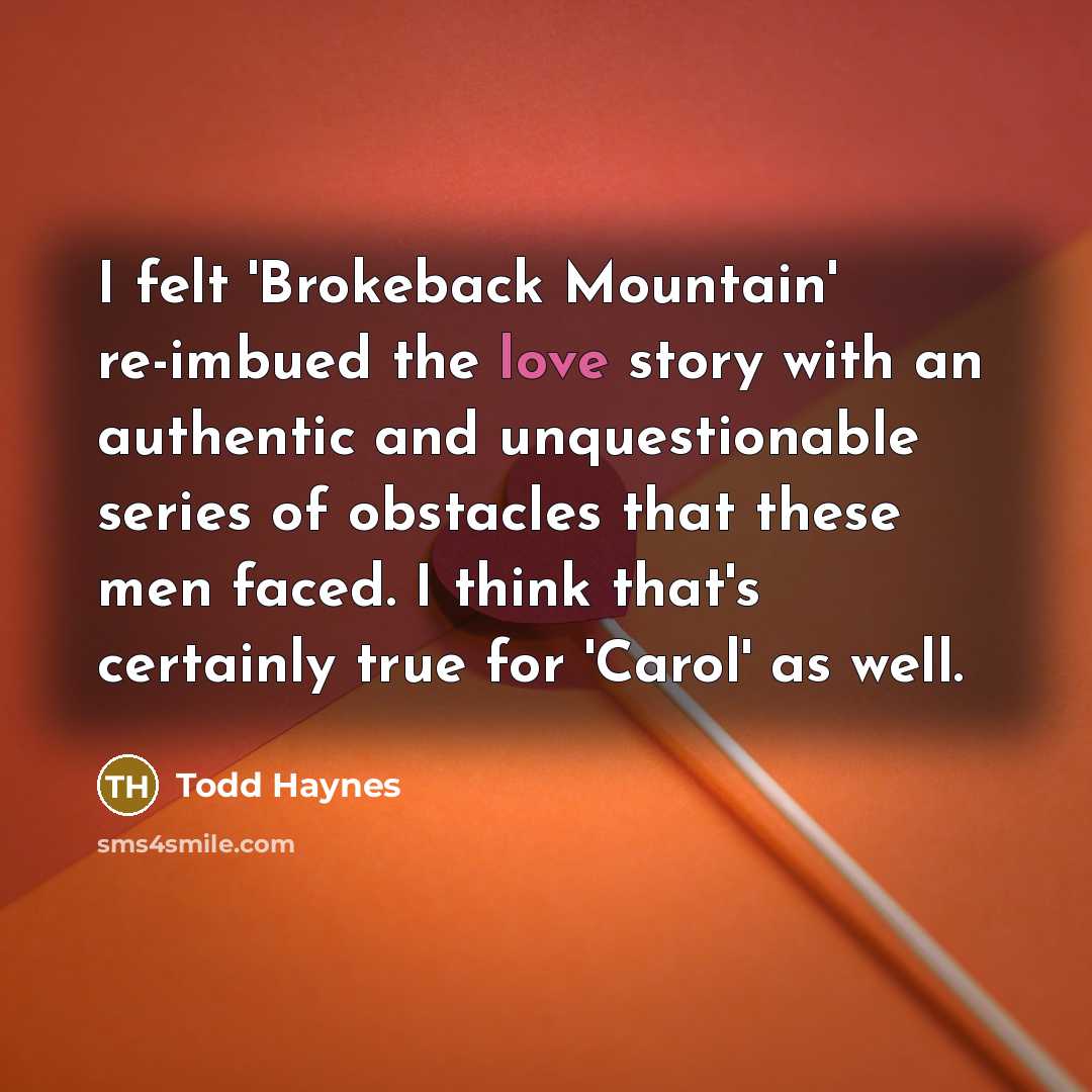 “I felt 'Brokeback Mountain' re-imbued the love story with an…” quote by Todd Haynes