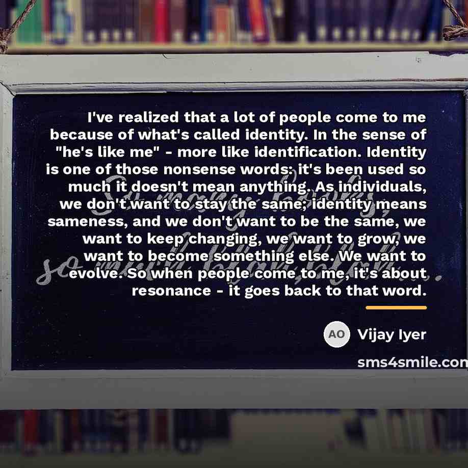 “I've realized that a lot of people come to me…” quote by Vijay Iyer