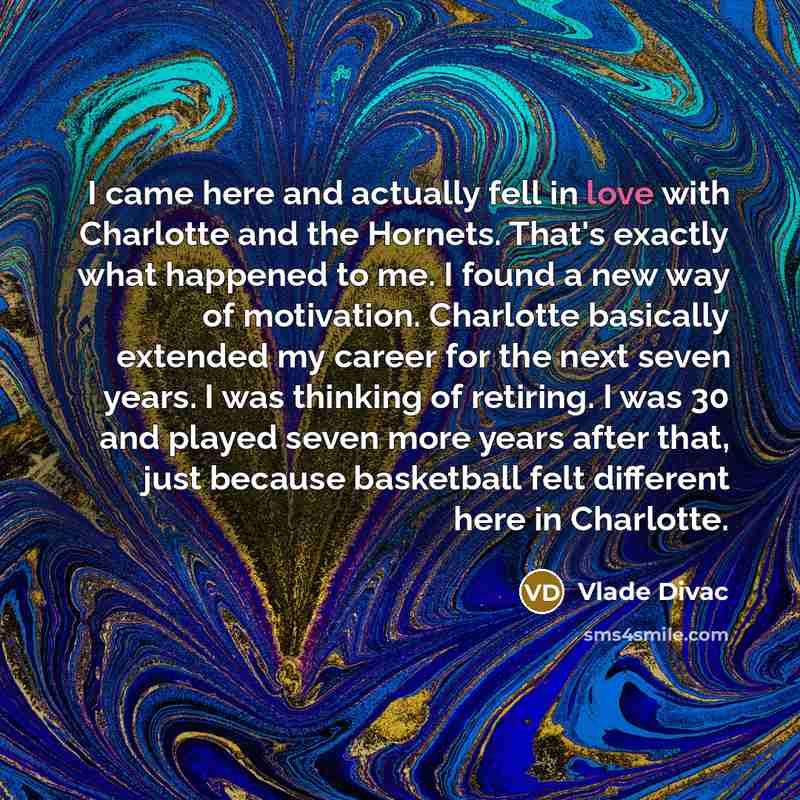 “I came here and actually fell in love with Charlotte…” quote by Vlade Divac