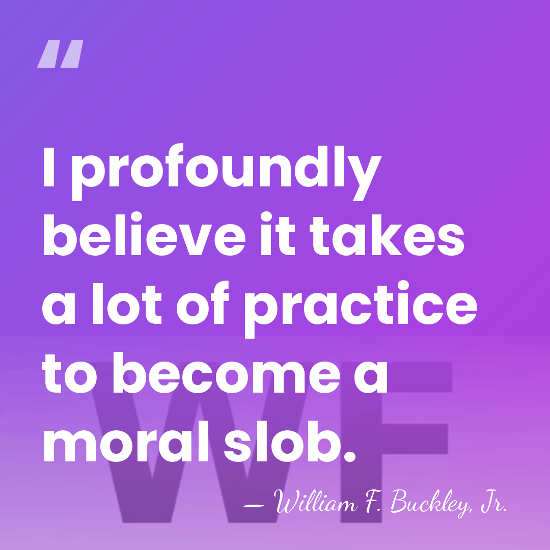 I profoundly believe it takes a lot of practice to become a&hellip; - William F. Buckley, Jr.