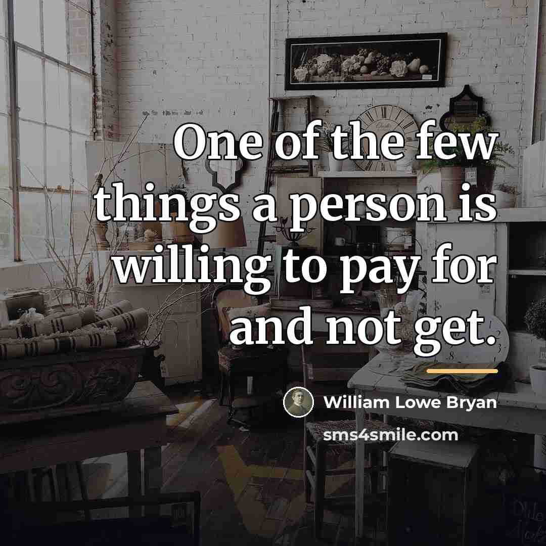 “One of the few things a person is willing to…” quote by William Lowe Bryan