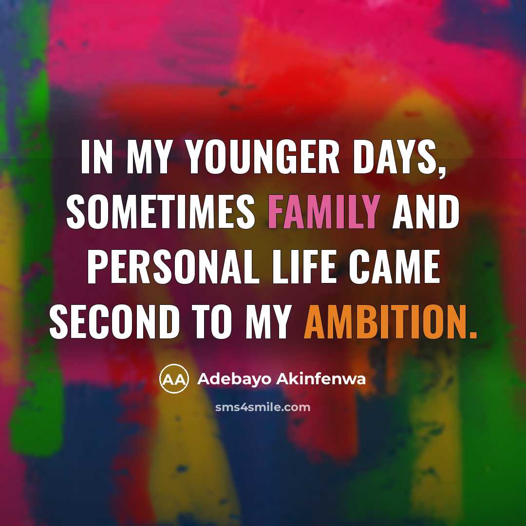 “In my younger days, sometimes family and personal life came…” quote by Adebayo Akinfenwa