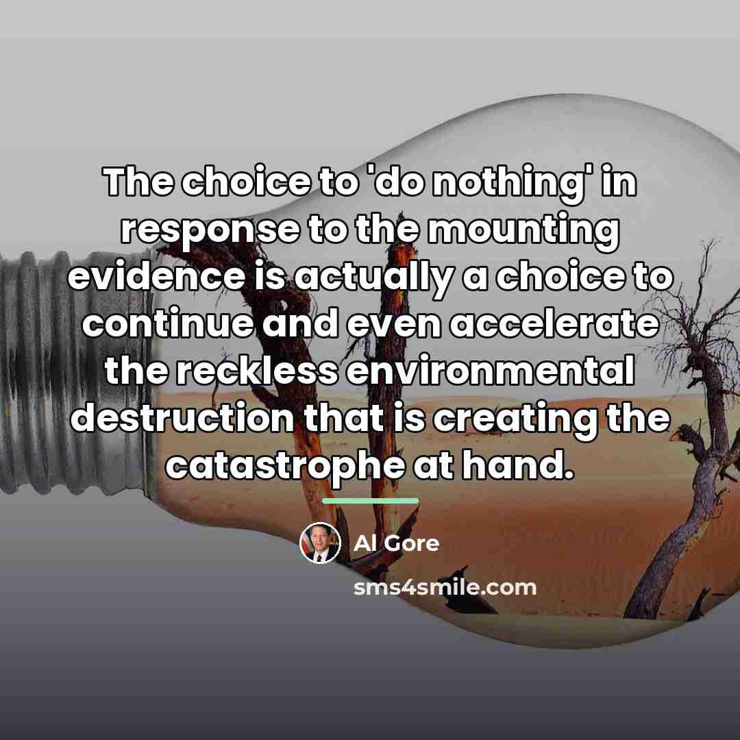 “The choice to 'do nothing' in response to the mounting…” quote by Al Gore