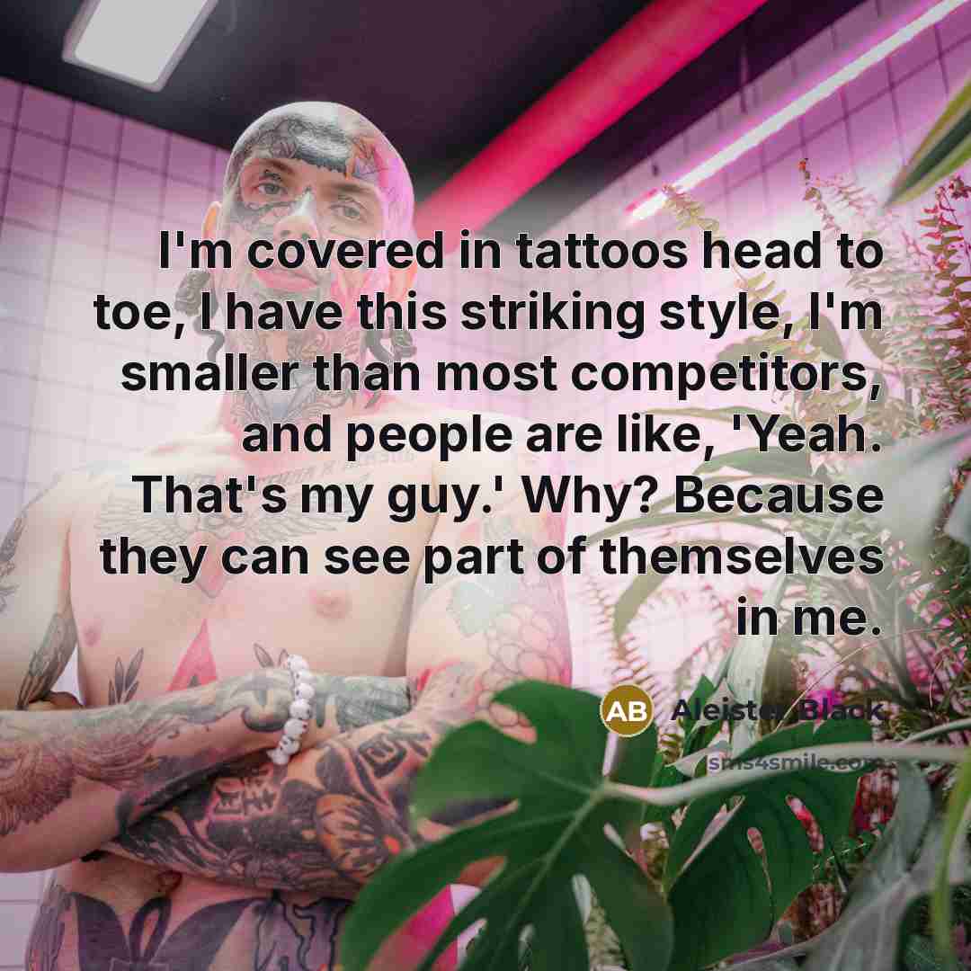 “I'm covered in tattoos head to toe, I have this…” quote by Aleister Black