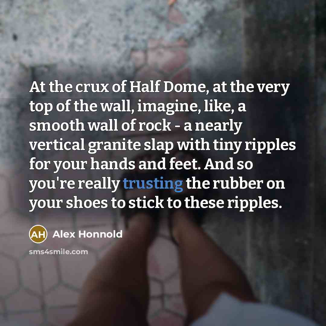 “At the crux of Half Dome, at the very top…” quote by Alex Honnold
