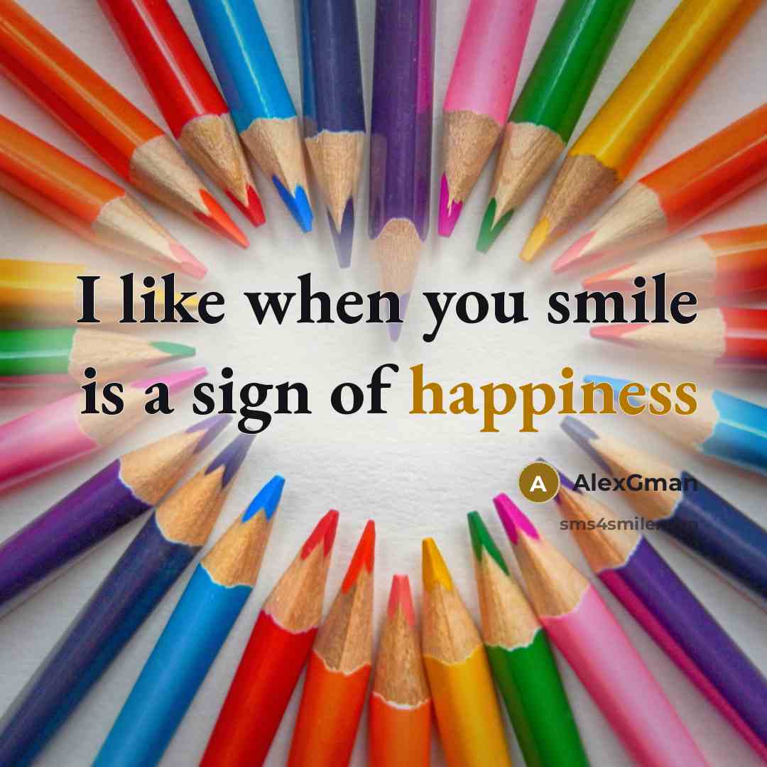 “I like when you smile is a sign of happiness…” quote by Alexgman