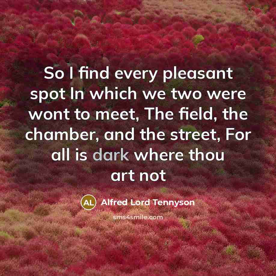 “So I find every pleasant spot In which we two…” quote by Alfred Lord Tennyson