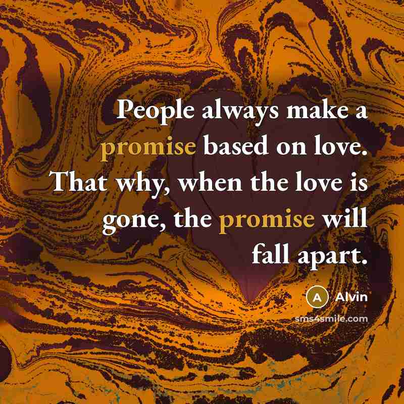 “People always make a promise based on love. That why,…” quote by Alvin