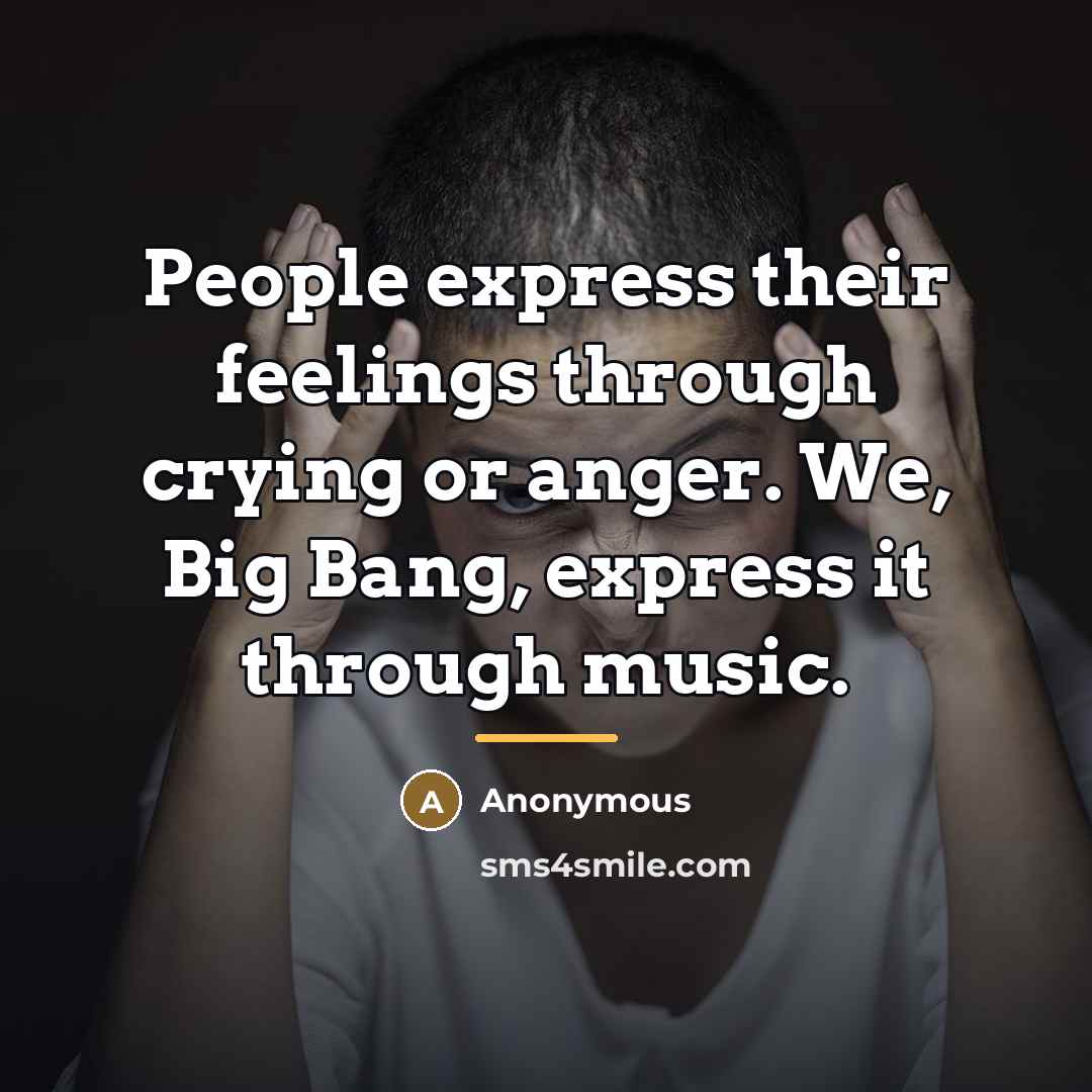 “People express their feelings through crying or anger. We, Big…” quote by Kang Dae Sung