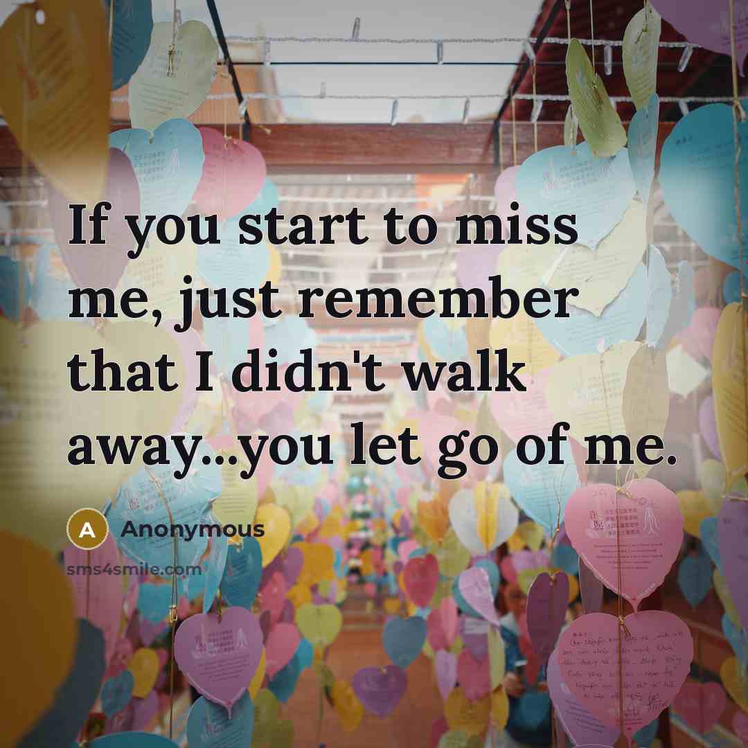 “If you start to miss me, just remember that I…” quote by Anonymous
