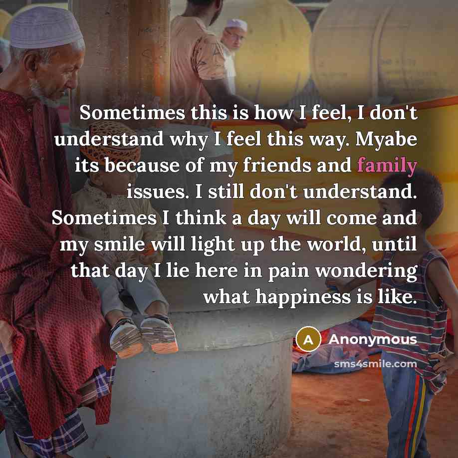 “Sometimes this is how I feel, I don't understand why…” quote by Anonymous