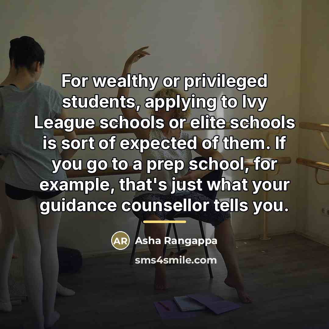 “For wealthy or privileged students, applying to Ivy League schools…” quote by Asha Rangappa