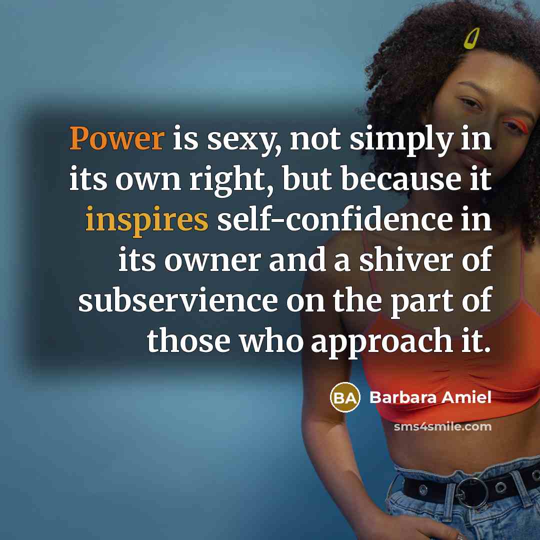 “Power is sexy, not simply in its own right, but…” quote by Barbara Amiel