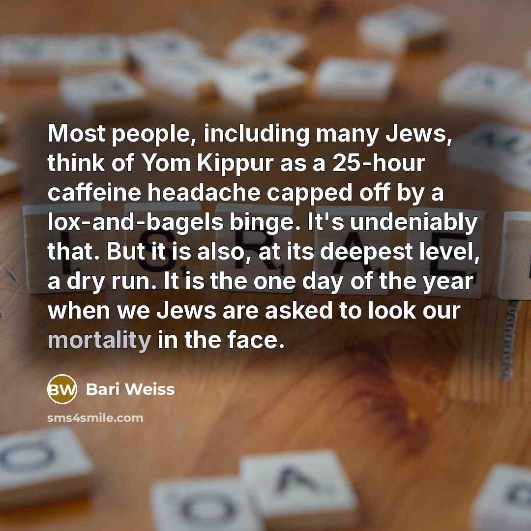 “Most people, including many Jews, think of Yom Kippur as…” quote by Bari Weiss