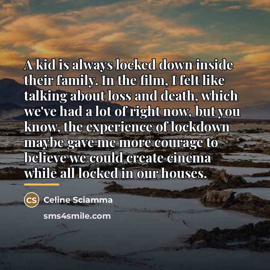 “A kid is always locked down inside their family. In…” quote by Celine Sciamma
